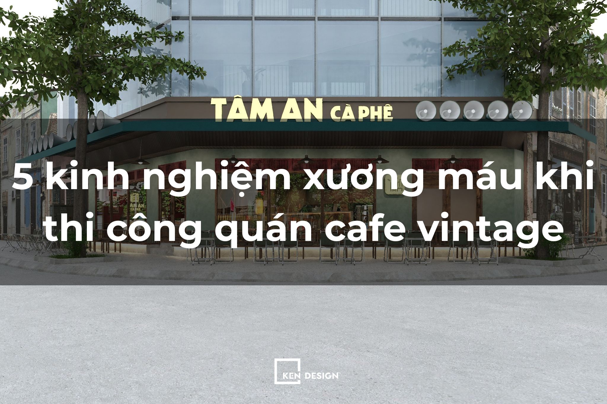 5 kinh nghiệm xương máu khi thi công quán cafe vintage